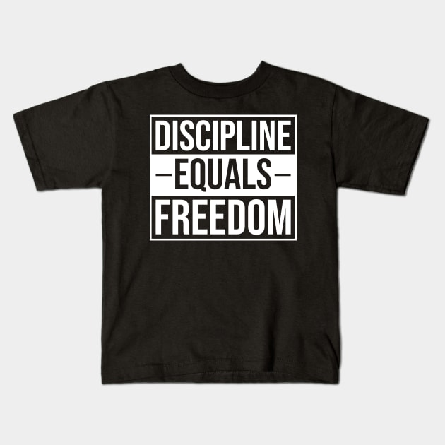 Discipline Equals Freedom Motivational Quote Kids T-Shirt by TeeTeeUp